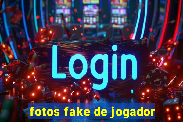 fotos fake de jogador